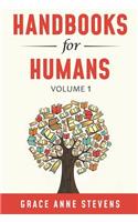 Handbooks for Humans, Volume 1