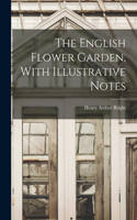 English Flower Garden, With Illustrative Notes