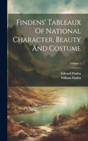 Findens' Tableaux Of National Character, Beauty And Costume; Volume 1