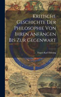 Kritische Geschichte Der Philosophie Von Ihren Anfängen Bis Zur Gegenwart