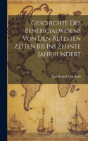 Geschichte Des Beneficialwesens Von Den Ältesten Zeiten Bis Ins Zehnte Jahrhundert