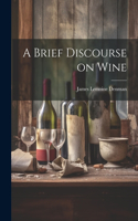 Brief Discourse on Wine