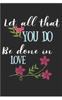 Let All That You Do Be Done In Love