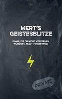 Mert's Geistesblitze - Dinge, die du nicht verstehen würdest, also - Finger weg! Private: Cooles Notizbuch ca. A5 für alle Männer 108 Seiten mit Punkteraster