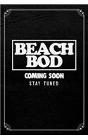 Beach Bod Coming Soon Stay Tuned: Fitness Gym Workout Daily Planner 120 Page