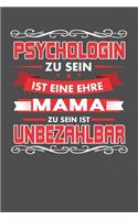 Psychologin Zu Sein Ist Eine Ehre - Mama Zu Sein Ist Unbezahlbar: Praktischer Wochenplaner für ein ganzes Jahr - 15x23cm (ca. DIN A5)