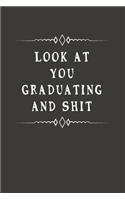 Look At You Graduating And Shit: Fill in the Blank Notebook, 110 Lined Pages