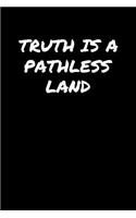 Truth Is A Pathless Land