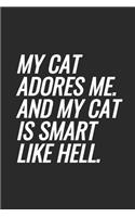 My Cat Adores Me. And My Cat Is Smart Like Hell