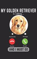 My Golden Retriever Is Calling And I Must Go