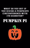 What Do You Get If You Divide A Pumpkin's Circumference With Its Diameter? Pumpkin Pi: Blank Lined Journal For Halloween Pumpkin Pi Math Teachers, Chalkboard Cover