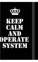 Keep Calm And Operate System
