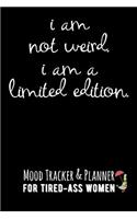 I Am Not Weird. I Am a Limited Edition.