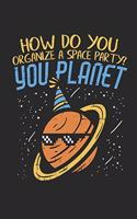 How Do You Organize a Space Party? You Planet