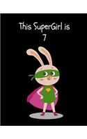 This SuperGirl is 7: Cute Animal Superhero Bunny Happy Birthday Gift Ideas for Girls Sketchbook for Doodling, Drawing & Sketching