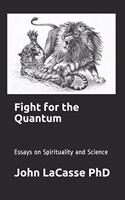 Fight for the Quantum: Essays on Spirituality and Science