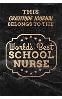 This Gratitude Journal Belongs To The World's Best School Nurse
