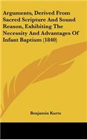 Arguments, Derived from Sacred Scripture and Sound Reason, Exhibiting the Necessity and Advantages of Infant Baptism (1840)