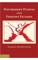 Postmodern Utopias and Feminist Fictions