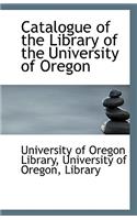 Catalogue of the Library of the University of Oregon