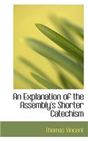 An Explanation of the Assembly's Shorter Catechism