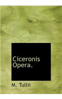 Ciceronis Opera.: (Latin)
