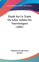 Etude Sur Le Traite Du Libre Arbitre De Vauvenargues (1881)