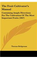 The Fruit Cultivator's Manual