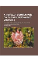 A Popular Commentary on the New Testament Volume 4; By English and American Scholars of Various Evangelical Denominations: (English)