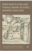 Mind-Travelling and Voyage Drama in Early Modern England