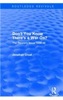 Don't You Know There's a War On?