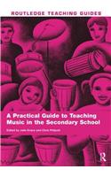 A Practical Guide to Teaching Music in the Secondary School