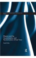 Rhetoric and the Decolonization and Recolonization of East Timor