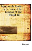 Report on the Results of a Census of the Dominion of New Zealand 1911: (English)