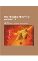 The Revised Reports (Volume 79); 1785-1866