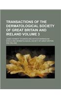 Transactions of the Dermatological Society of Great Britain and Ireland Volume 3
