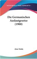 Die Germanischen Auslautgesetze (1900)
