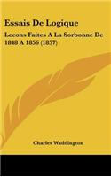 Essais de Logique: Lecons Faites a la Sorbonne de 1848 a 1856 (1857)