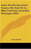 Guiot Von Provins, Seine Gonner, Die Suite De La Bible Und Seine Lyrischen Dictungen (1902)