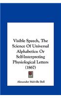 Visible Speech, the Science of Universal Alphabetics