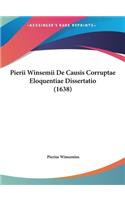 Pierii Winsemii de Causis Corruptae Eloquentiae Dissertatio (1638)