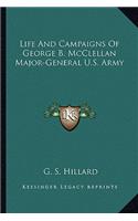 Life And Campaigns Of George B. McClellan Major-General U.S. Army