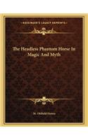 The Headless Phantom Horse in Magic and Myth