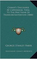 Christ's Discourse at Capernaum, Fatal to the Doctrine of Transubstantiation (1840)