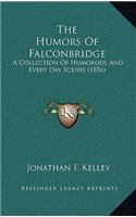 The Humors of Falconbridge