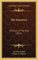 Sorceress: A Drama, In Five Acts (1917)