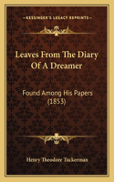 Leaves From The Diary Of A Dreamer: Found Among His Papers (1853)(English)