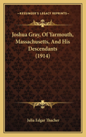 Joshua Gray, Of Yarmouth, Massachusetts, And His Descendants (1914)