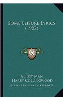 Some Leisure Lyrics (1902)