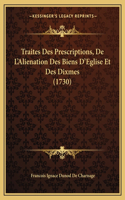 Traites Des Prescriptions, De L'Alienation Des Biens D'Eglise Et Des Dixmes (1730)